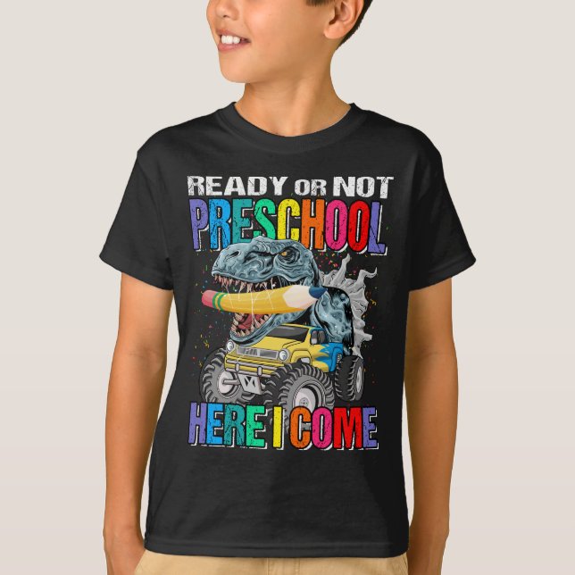 Ready Or Not Preschool Here I Come Monster Truck  T-Shirt (Front)