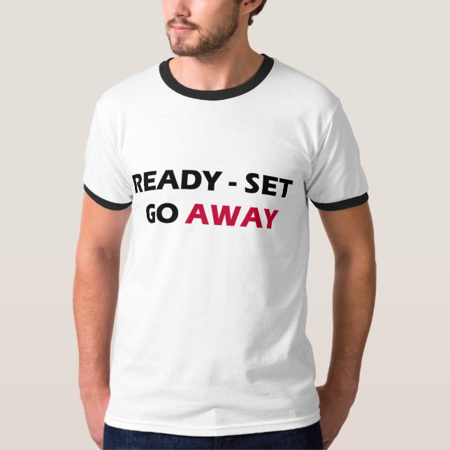 READY-SET GO AWAY T-Shirt (Front)