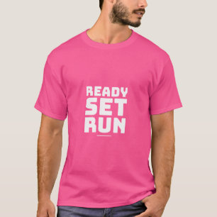 Ready Set Run. Funny Running Quotes T-Shirt