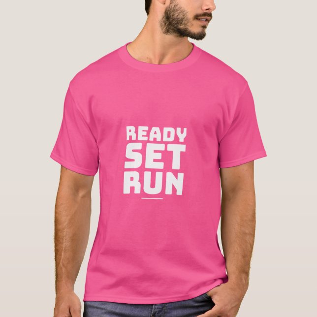 Ready Set Run. Funny Running Quotes T-Shirt (Front)
