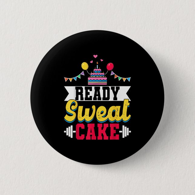 Ready Sweat Cake Womens Gym Fitness Workout Birthd 6 Cm Round Badge (Front)