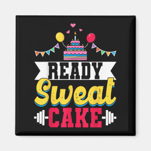 Ready Sweat Cake Womens Gym Fitness Workout Birthd Magnet