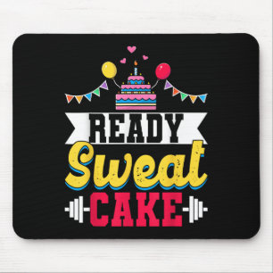 Ready Sweat Cake Womens Gym Fitness Workout Birthd Mouse Mat
