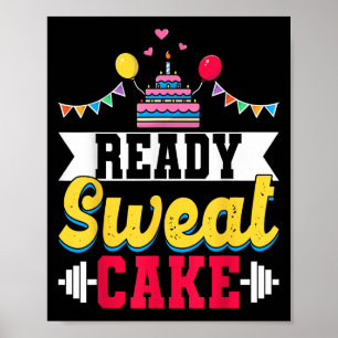 Ready Sweat Cake Womens Gym Fitness Workout Birthd Poster