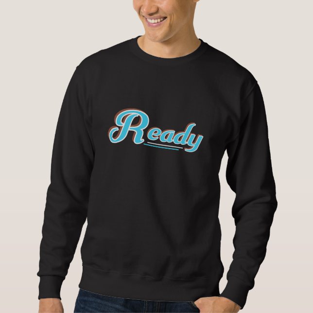 Ready Sweatshirt (Front)