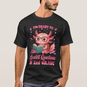 Ready To 2nd Grade Axolotl First Day Of School Fun T-Shirt