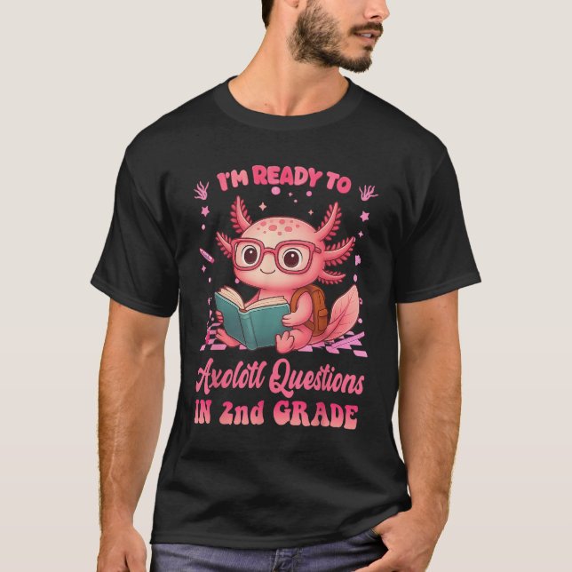 Ready To 2nd Grade Axolotl First Day Of School Fun T-Shirt (Front)