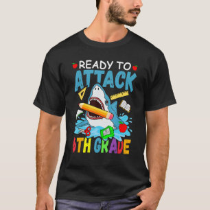 Ready To Attack 6th Grade Back To School Shark Six T-Shirt