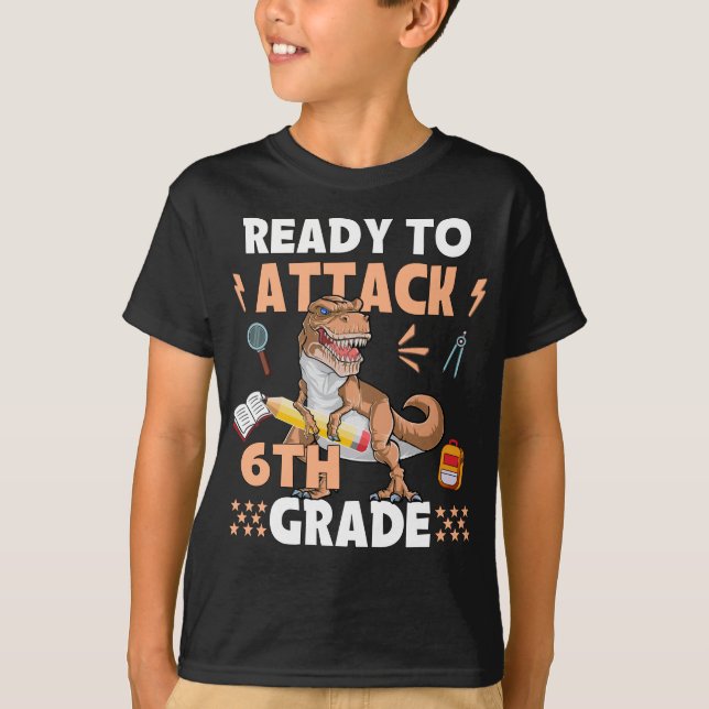 Ready To Attack 6th Grade Dinosaur Back To School T-Shirt (Front)