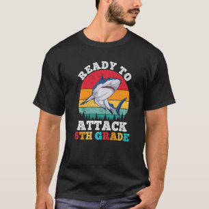 Ready To Attack 6th Sixth Grade Shark Back To Scho T-Shirt
