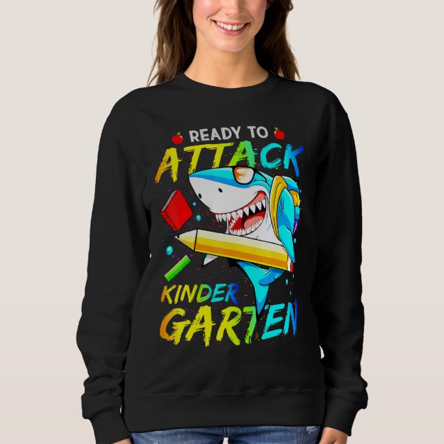 Ready To Attack Kindergarten Shark Back To School  Sweatshirt (Front)