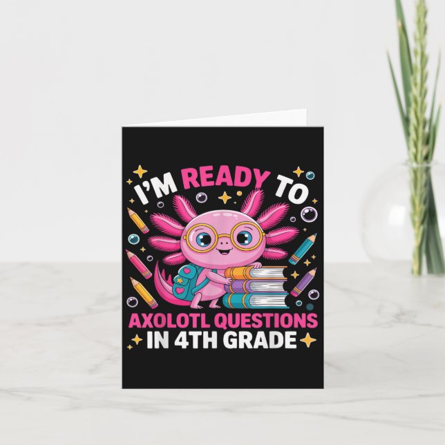 Ready To Axolotl Question 4th Grade First Day Four Card (Front)