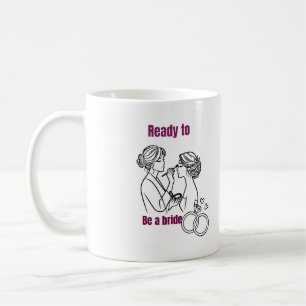Ready to Be a Bride Mug, Bridal Shower Gift for Br Coffee Mug