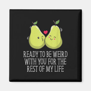 Ready To Be Weird With You Wedding Engagement _1 Magnet