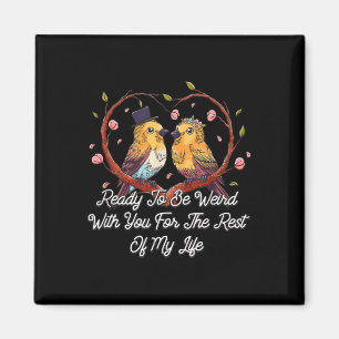 Ready To Be Weird With You Wedding Engagement Magnet