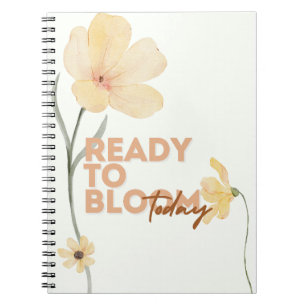 Ready to Bloom Notebook