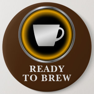 Ready to Brew 6 Cm Round Badge