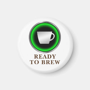Ready to Brew Magnet