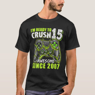Ready To Crush 15 Awesome 2007 Video Game 15Th Bir T-Shirt