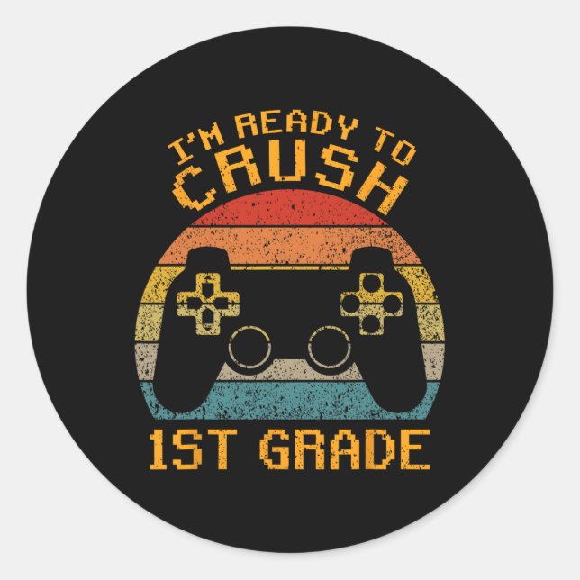 Ready To Crush 1st Grade Back To School Video Game Classic Round Sticker (Front)