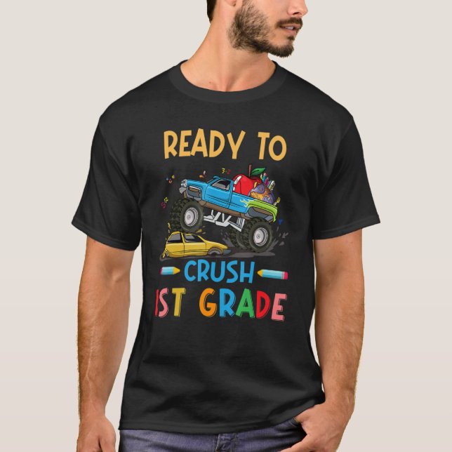 Ready To Crush 1st Grade Monster Truck First Day O T-Shirt (Front)