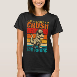 Ready to crush 3rd grade dinosaur third grade T-Shirt