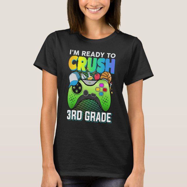Ready to crush 3rd grade third video gamer first d T-Shirt (Front)