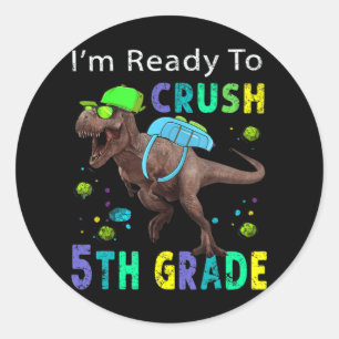Ready To Crush 5th Grade T Rex Dinosaur Back to Sc Classic Round Sticker