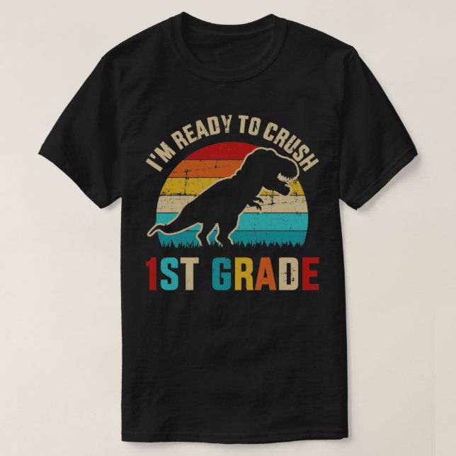 Ready to crush first grade 1st back to school dino T-Shirt (Design Front)