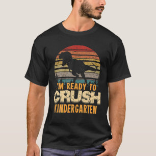 Ready To Crush Kindergarten 1St Day Of School Dino T-Shirt