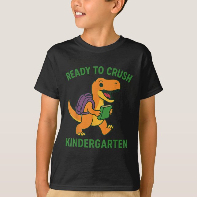 Ready To Crush Kindergarten Dinosaur Back To Schoo T-Shirt (Front)