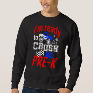 Ready To Crush Pre K Monster Truck Back To School Sweatshirt
