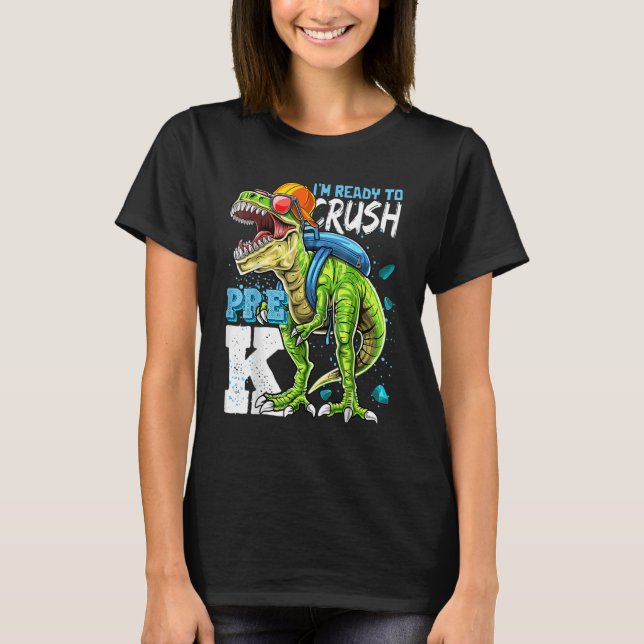 Ready To Crush Pre K Rex Dinosaur Back To School B T-Shirt (Front)