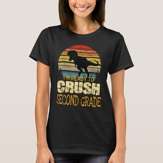 Ready To Crush Second 2nd Grade Dinosaur Back To S T-Shirt (Front)