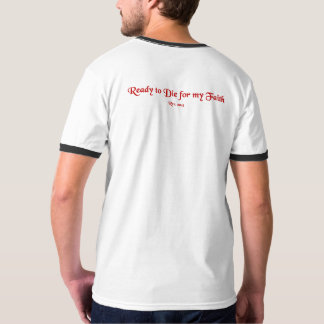 Ready to die for my faith - T-Shirt