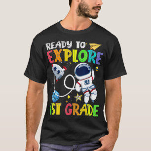 Ready To Eplore 1st Grade Astronaut Back To School T-Shirt