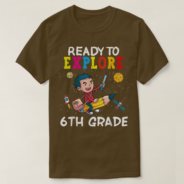 Ready To Explore 6th Grade Back To School Space Ex T-Shirt (Design Front)