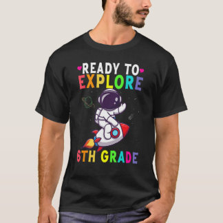 Ready To Explore 6th Grade Cute Astronaut Boys Gir T-Shirt