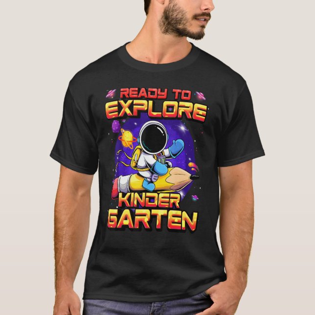Ready To Explore Kindergarten Astronaut Back To Sc T-Shirt (Front)