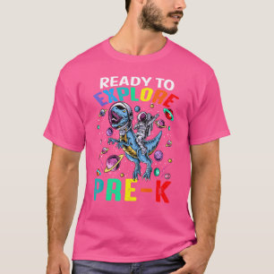 Ready To Explore Pre K Astronaut Dinosaur Space T-Shirt