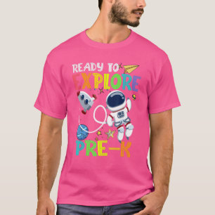 Ready To Explore Pre K Grade Astronaut Back To Sch T-Shirt
