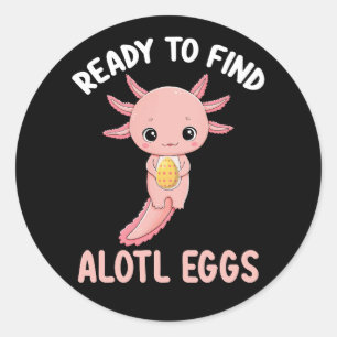 Ready To Find Alotl Eggs Easter Axolotl Classic Round Sticker