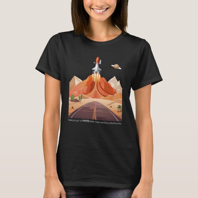 Ready to Go to Mars T-Shirt (Front)