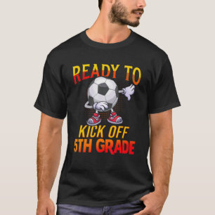 Ready To Kick Of 5th Grade Student Teacher Soccer T-Shirt