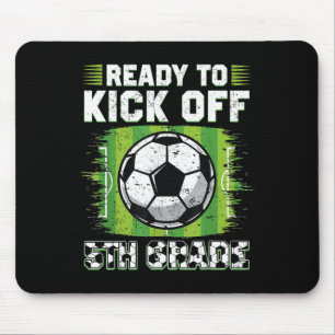 Ready To Kick Off 5th Grade Soccer First Day Of Sc Mouse Mat
