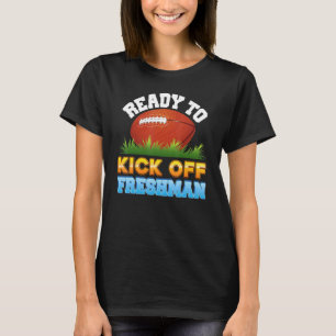 Ready To Kick Off Freshman Football Kid Teacher St T-Shirt