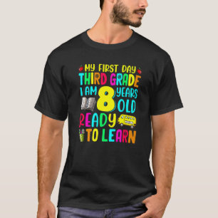 Ready To Learn My First Day Of 3rd Grade I'm 8 Yea T-Shirt