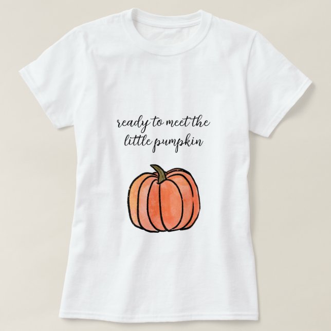 Ready to Meet the Little Pumpkin Baby Shower T-Shirt (Design Front)