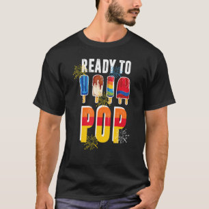 Ready To Pop  Fourth Of July For Men Women Popsicl T-Shirt