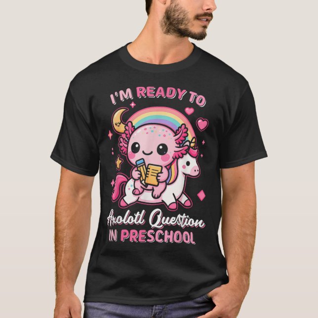 Ready To Preschool Axolotl Questions Back  T-Shirt (Front)